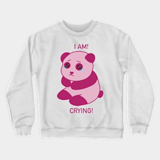 I am! Crying! Crewneck Sweatshirt